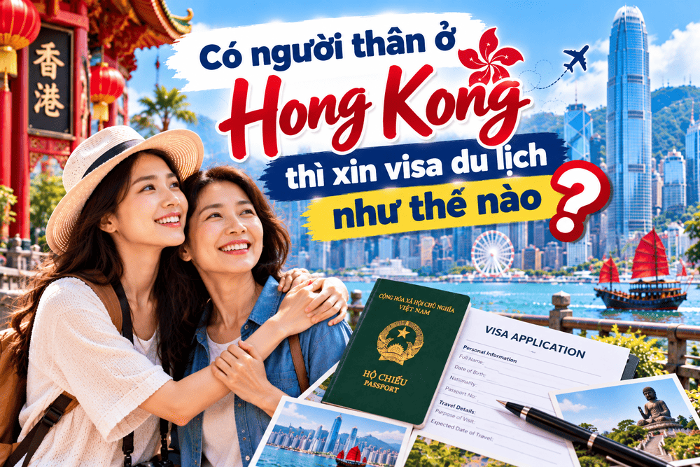 Có người thân ở Hong Kong thì xin visa du lịch như thế nào?