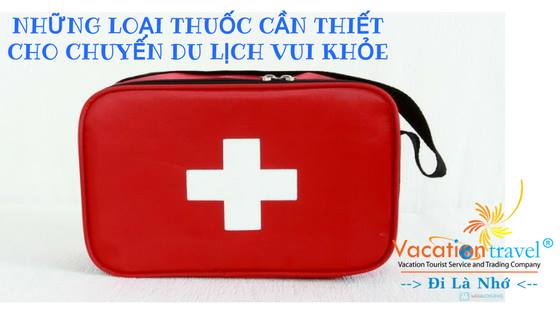 Đi du lịch, đừng quên mang theo những loại thuốc thông dụng này nhé!