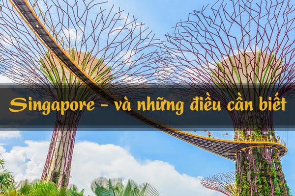 Những điều thú vị về quốc đảo sư tử Singapore