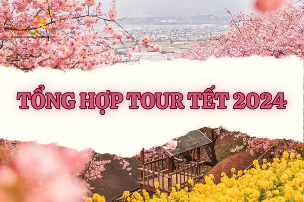 Tổng hợp tour Tết 2024 - Trải nghiệm du lịch nước ngoài đón Tết