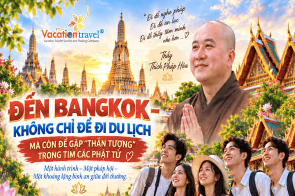 Tour Hành Hương Thái Lan 3N2Đ – Pháp Thoại Thầy Pháp Hòa Tại Bangkok